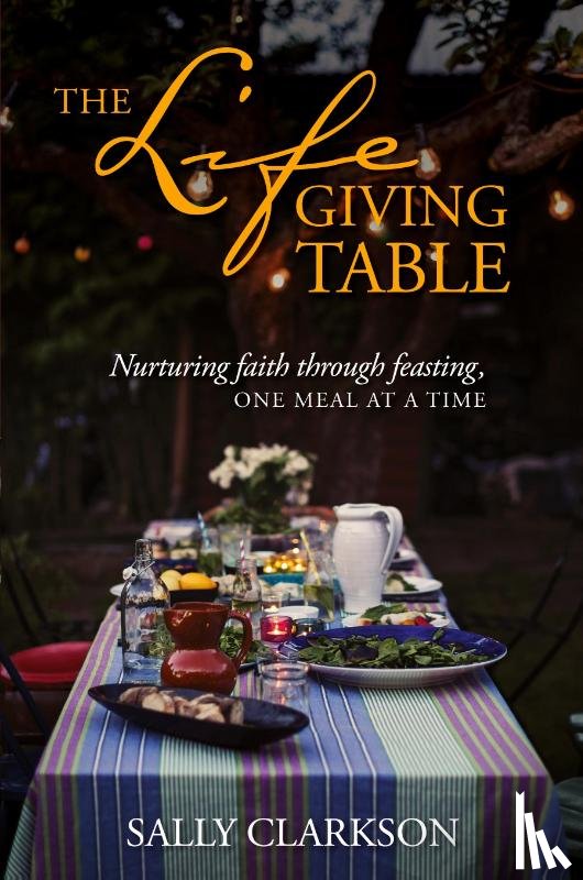 Clarkson, Sally - The Lifegiving Table