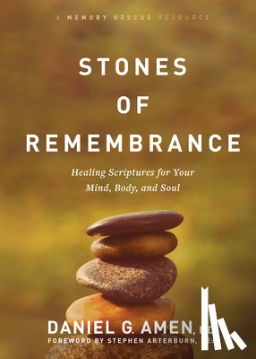 Amen MD Daniel G. - Stones of Remembrance: Healing Scriptures for Your Mind, Body, and Soul