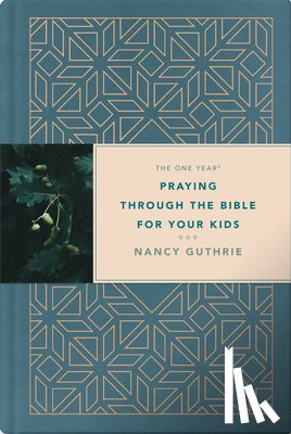 Guthrie, Nancy - The One Year Praying Through the Bible for Your Kids
