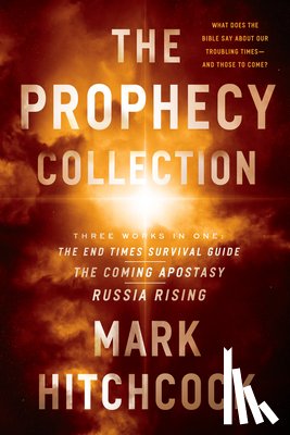 Hitchcock, Mark - The Prophecy Collection: The End Times Survival Guide, the Coming Apostasy, Russia Rising
