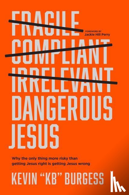 Burgess, Kevin Kb, Perry, Jackie Hill - DANGEROUS JESUS
