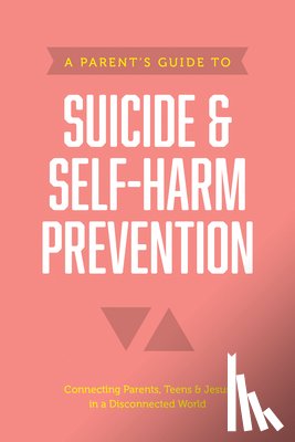 Axis - Parent's Guide to Suicide & Self-Harm Prevention, A
