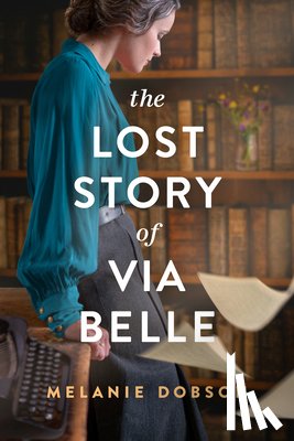 Dobson, Melanie - The Lost Story of Via Belle