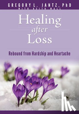 L., Jantz Ph. D. Gregory - Healing After Loss