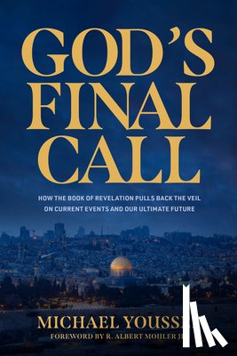 Youssef, Michael - God's Final Call: How the Book of Revelation Pulls Back the Veil on Current Events and Our Ultimate Future
