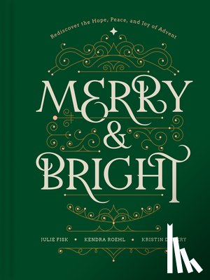 Demery, Kristin - Merry and Bright: Rediscover the Hope, Peace, and Joy of Advent