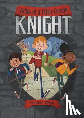 Gibson, Douglas - TALES OF A FIFTH-GRADE KNIGHT