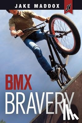 Maddox, Jake - BMX Bravery