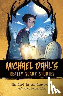 Dahl, Michael - The Girl in the Graveyard: And Other Scary Tales