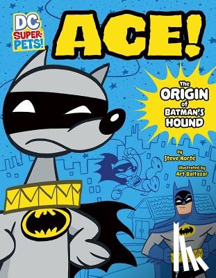 Korté, Steve - Ace: The Origin of Batman's Hound