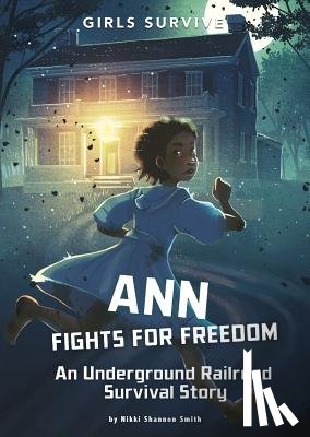 Smith, Nikki Shannon - Ann Fights for Freedom: An Underground Railroad Survival Story