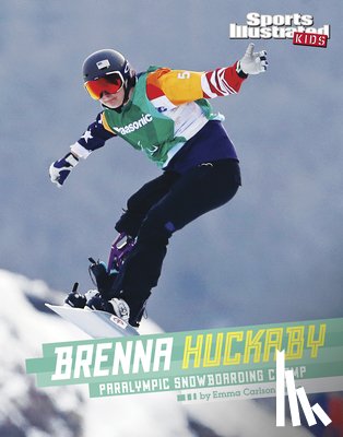 Bernay, Emma - Brenna Huckaby: Paralympic Snowboarding Champ