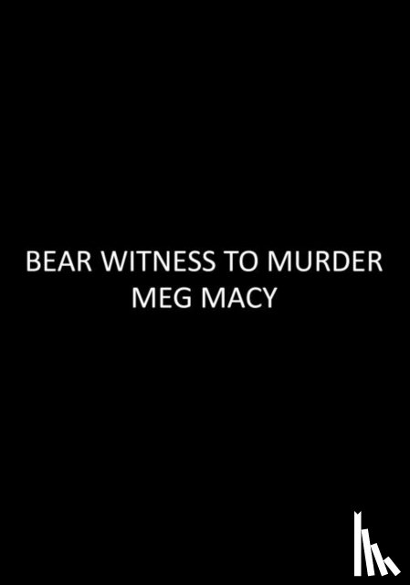 Macy, Meg - Bear Witness to Murder