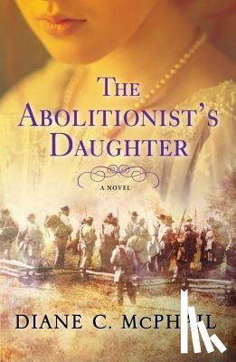 McPhail, Diane C. - The Abolitionist's Daughter