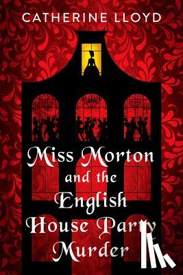 Lloyd, Catherine - Miss Morton and the English House Party Murder
