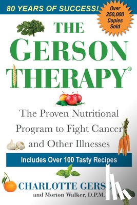 Gerson, Charlotte, Walker, Morton - The Gerson Therapy