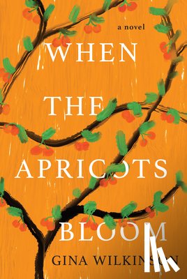 Wilkinson, Gina - When the Apricots Bloom