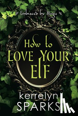 Sparks, Kerrelyn - How to Love Your Elf