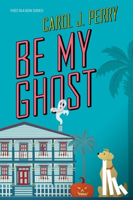 Perry, Carol J. - Be My Ghost