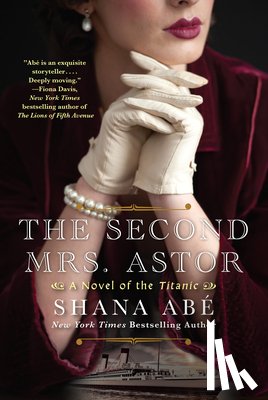 Abe, Shana - The Second Mrs. Astor