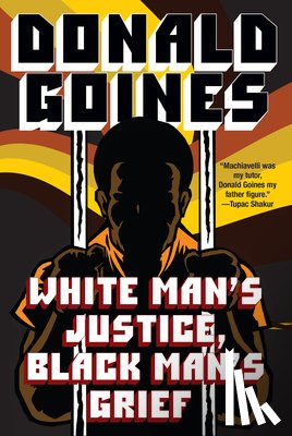 Goines, Donald - White Man's Justice, Black Man's Grief