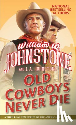 Johnstone, William W., Johnstone, J.A. - Old Cowboys Never Die