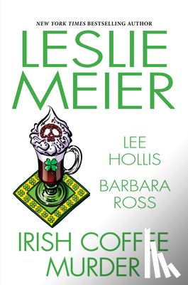 Meier, Leslie, Hollis, Lee, Ross, Barbara - Irish Coffee Murder