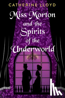 Lloyd, Catherine - Miss Morton and the Spirits of the Underworld