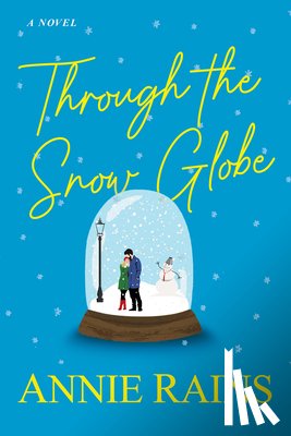 Rains, Annie - Through the Snow Globe