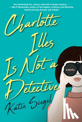 Siegel, Katie - Charlotte Illes Is Not a Detective