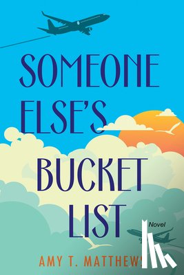 Matthews, Amy T. - Someone Else's Bucket List