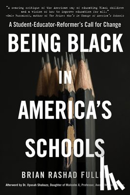 Fuller, Brian Rashad - Being Black in America's Schools: A Student-Educator-Reformer's Call for Change