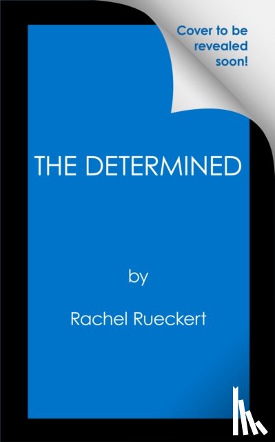 Rueckert, Rachel - The Determined