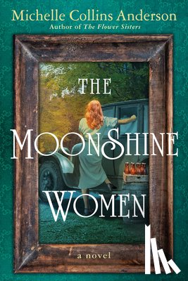 Anderson, Michelle Collins - The Moonshine Women