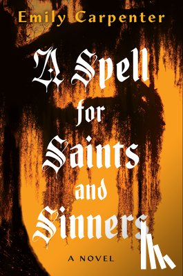 Carpenter, Emily - A Spell for Saints and Sinners