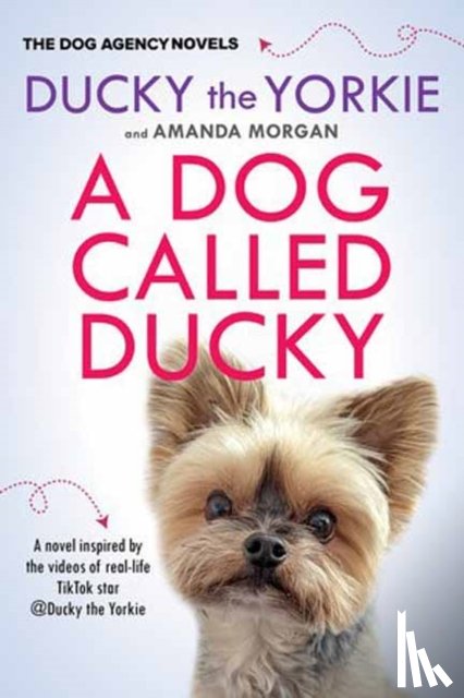 Yorkie, Ducky the, Morgan, Amanda K. - A Dog Called Ducky