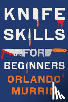 Murrin, Orlando - Knife Skills for Beginners