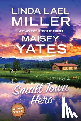 Miller, Linda Lael, Yates, Maisey - Small Town Hero