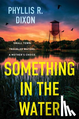 Dixon, Phyllis R. - Something in the Water