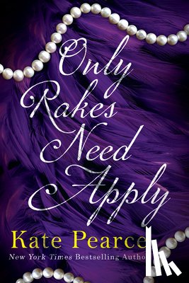 Pearce, Kate - Only Rakes Need Apply