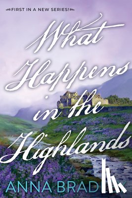 Bradley, Anna - What Happens in the Highlands