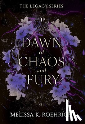 Roehrich, Melissa K. - Roehrich, M: Dawn of Chaos and Fury