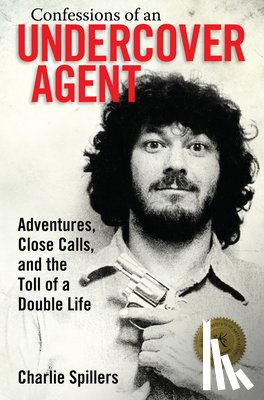 Spillers, Charlie - Confessions of an Undercover Agent
