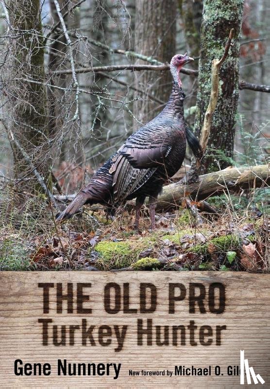 Nunnery, Gene - The Old Pro Turkey Hunter