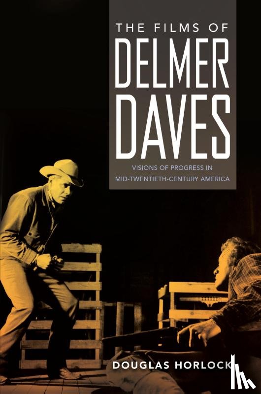 Horlock, Douglas - The Films of Delmer Daves