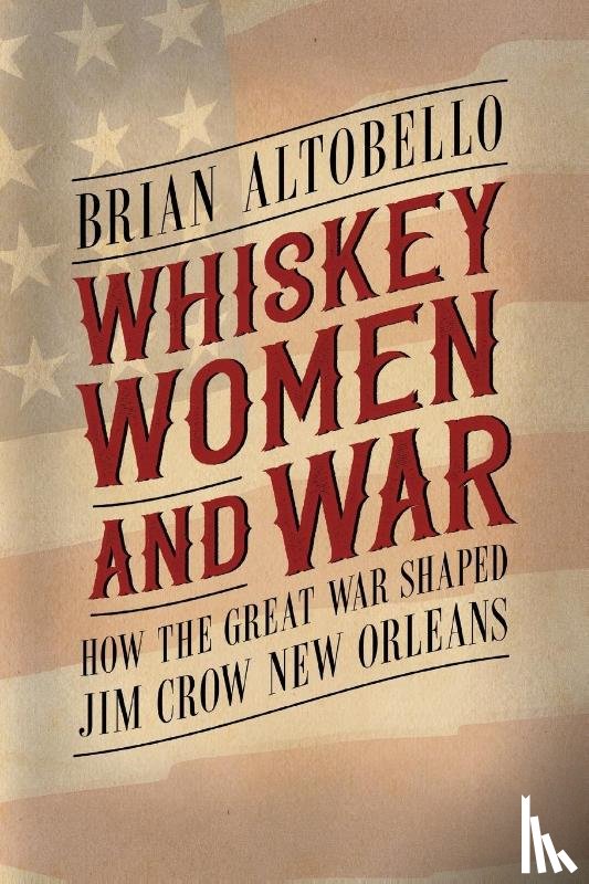 Altobello, Brian - Whiskey, Women, and War