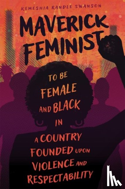 Swanson, Kemeshia Randle - Maverick Feminist