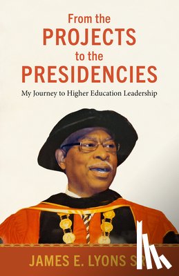 Sr., James E. Lyons - From the Projects to the Presidencies