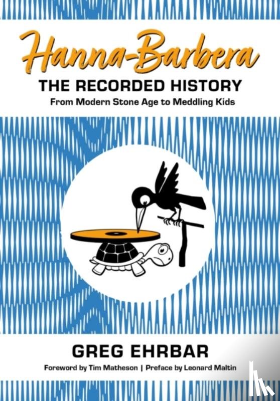 Ehrbar, Greg, Matheson, Tim, Maltin, Leonard - Hanna-Barbera, the Recorded History