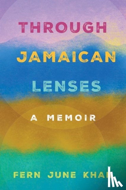 Khan, Fern June - Through Jamaican Lenses